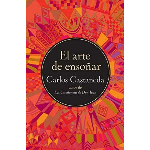  El Arte De Ensoñar - Carlos Castaneda