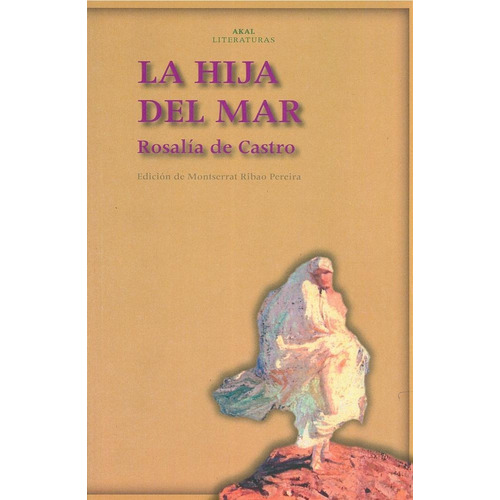 HIJA DEL MAR (LITERATURAS), de Castro, Rosalia De. Editorial Akal, tapa pasta blanda en español, 2016