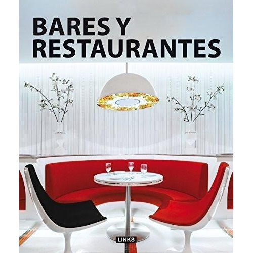Bares Y Restaurantes, de Carles Broto. Editorial Links Internacional en español