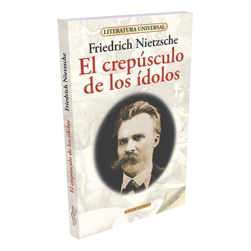 El Crepúsculo De Los Ídolos Friedrich Nietzsche. Ed. Fontana