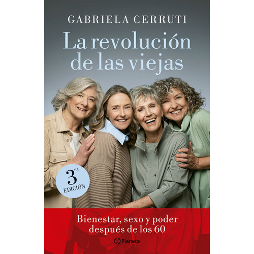 LA REVOLUCION DE LAS VIEJAS - NUEVA EDICION, de Gabriela Cerruti. Editorial Planeta, tapa blanda en español, 2023