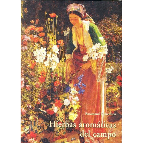 HIERBAS AROMATICAS DEL CAMPO, de RICHARDSON ROSAMOND. Editorial OLAÑETA, tapa blanda en español, 2005