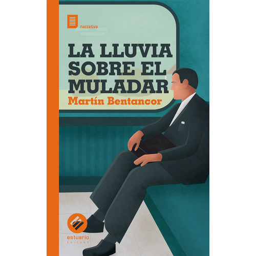 Lluvia Sobre El Muladar, La, De Bentancor, Martín. Editorial Estuario, Tapa Blanda En Español
