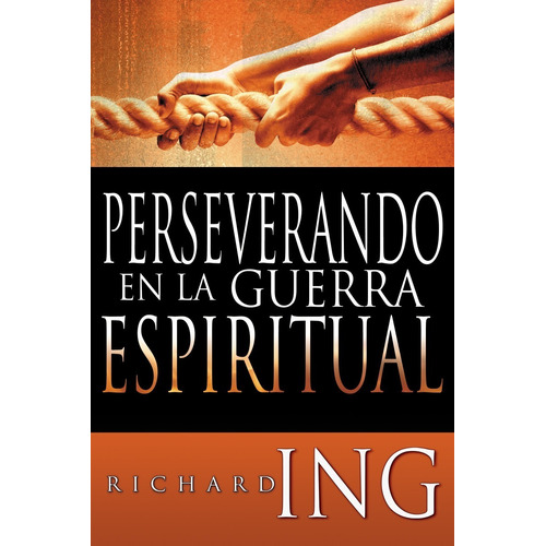 Perseverando En La Guerra Espiritual - Richard Ing
