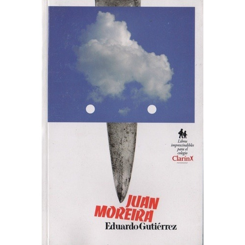 Juan Moreira - Libros Imprescindibles Para El Colegio Clarin