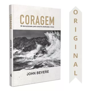 Devocional Coragem | 50 Devocionais | John Bevere | 50 Devocionais Para Uma Fé Constante E Forte