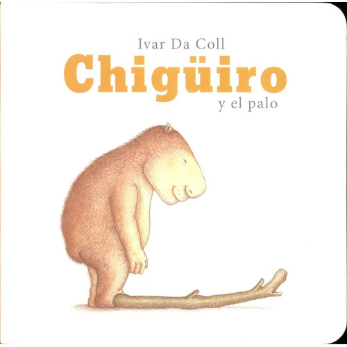 Chigüiro Y El Palo ( Cartoné ) - Ivar Da Coll