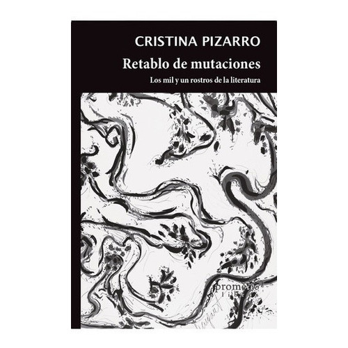 Retablo De Mutaciones - Cristina Pizarro, De Cristina Pizarro. Editorial Universidad Nacional De Quilmes En Español