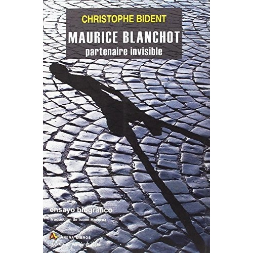 Maurice Blanchot.partenaire Invisible - Christophe Bident