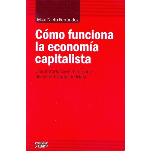 Como Funciona La Economia Capitalista - Maxi Nieto Fernandez