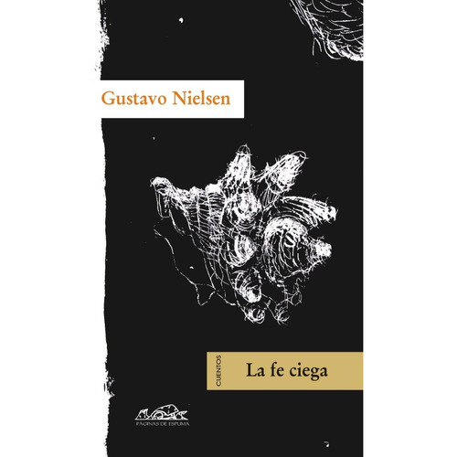 La Fe Ciega, De Gustavo Nielsen. Editorial Páginas De Espuma En Español