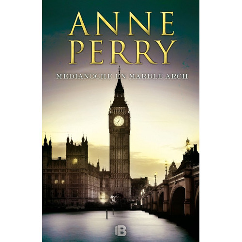 Medianoche En Marble Arch (inspector Thomas Pitt 28), De Perry, Anne. Editorial B (ediciones B), Tapa Blanda En Español