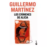 Libros Los Crímenes De Alicia - Guillermo Martínez - Booket, De Guillermo Martínez., Vol. 1. Editorial Booket, Tapa Blanda, Edición 1 En Español, 2023