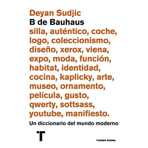 B De Bauhaus, De Deyan Sudjic. Editorial Turner, Edición 1 En Español