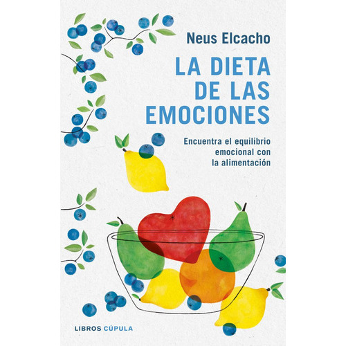 La Dieta De Las Emociones, De Elcacho, Neus. Editorial Libros Cúpula, Tapa Blanda En Español