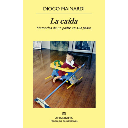 La Caida. Memorias De Un Padre En 424 Pasos, De Mainardi, Diogo. Editorial Anagrama En Español