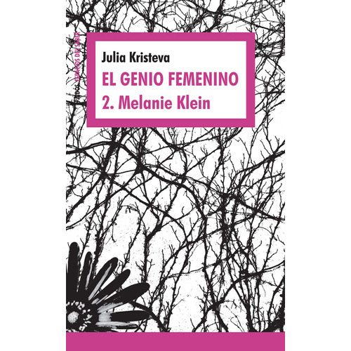 El genio femenino 2. Melanie klein, de Kristeva, Julia. Serie Espacios del Saber Editorial Paidos México, tapa blanda en español, 2013