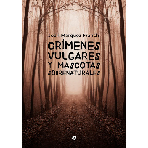 Crimenes Vulgares Y Mascotas Sobrenaturales, De Joan Marquez Franch. Editorial Editorial Canal De Distribucion, Tapa Blanda En Español