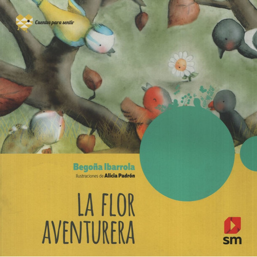 La Flor Aventurera, de Ibarrola Begoña. Editorial SM EDICIONES, tapa blanda en español, 2018