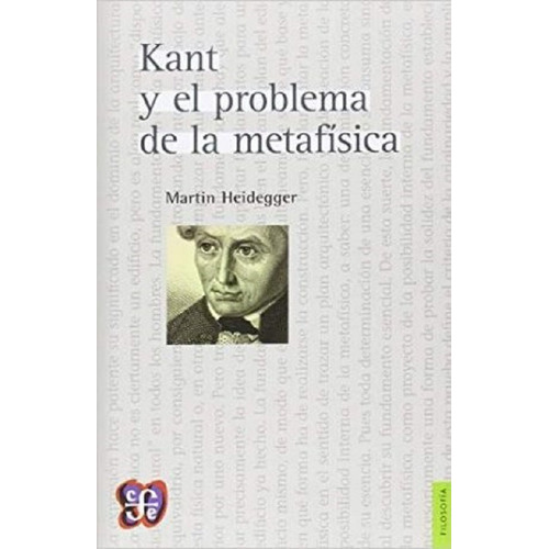 Kant Y El Problema De La Metafísica, De Martin Heidegger. Editorial Fondo De Cultura Económica, Tapa Blanda En Español