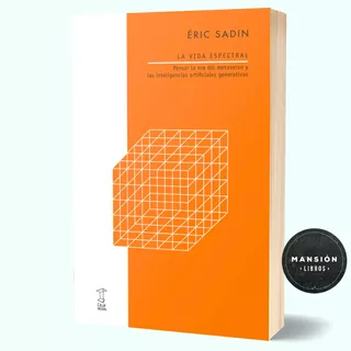 Libro La Vida Espectral Eric Sadin Caja Negra
