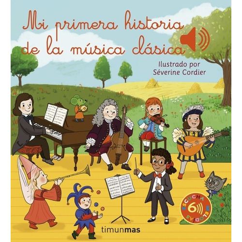 MI PRIMERA HISTORIA DE LA MUSICA CLASICA, de SEVERINE CORDIER. Editorial Timun Mas Infantil en español