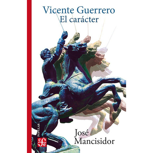 Vicente Guerrero - El Carácter - José Mancisidor -