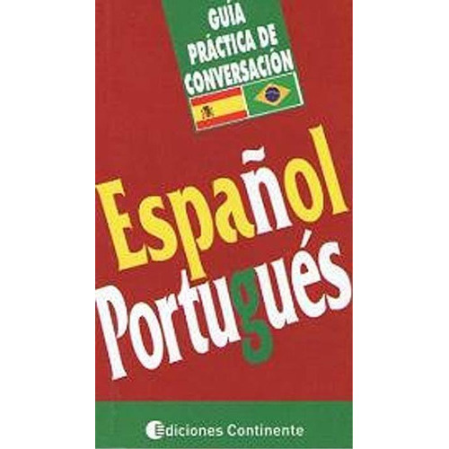 Español Portugues- Guia Practica De Conversacion, De Vv Aa. Editorial Continente, Tapa Tapa Blanda En Español