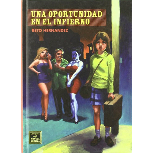 Una Oportunidad En El Infierno, De Hernandez, Gilbert. Editorial Ediciones La Cúpula, S.l., Tapa Dura En Español