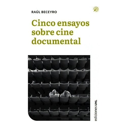 Cinco Ensayos Sobre Cine Documental - Beceyro Raul