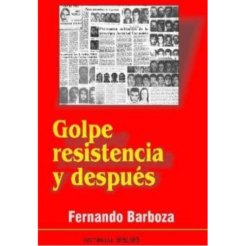 Golpe, Resistencia Y Despues, De Fernando Barboza. Editorial Byblos En Español