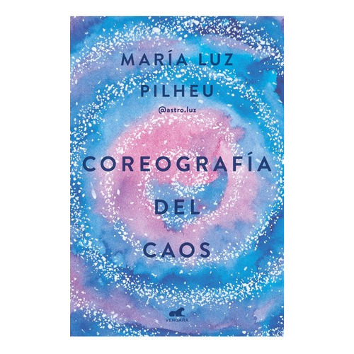 Libro Coreografía Del Caos - Maria Luz Pilheu - Vergara