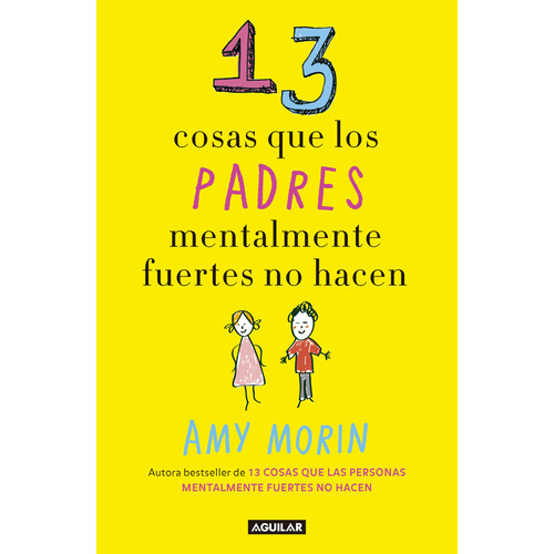 13 Cosas Que Los Padres Mentalmente Fuertes No Hacen, De Amy Morin. Editorial Penguin Random House, Tapa Dura, Edición 2018 En Español