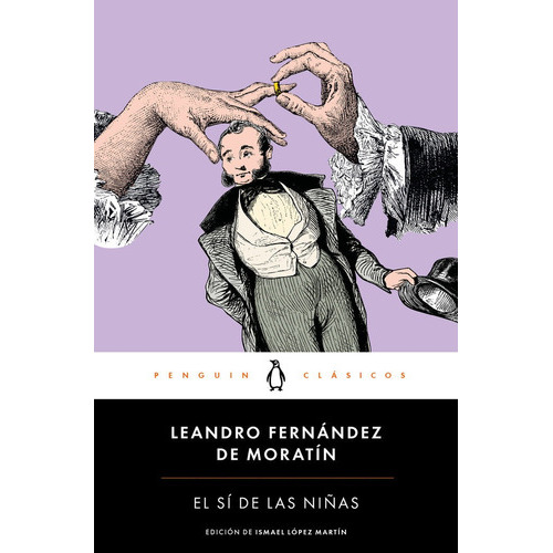 EL SI DE LAS NIÃÂAS, de Fernández De Moratín, Leandro. Editorial Penguin Clásicos, tapa blanda en español