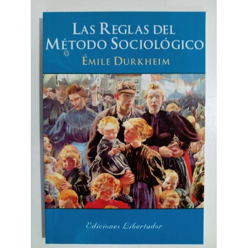 Las Reglas Del Método Sociológico - Emile Durkheim