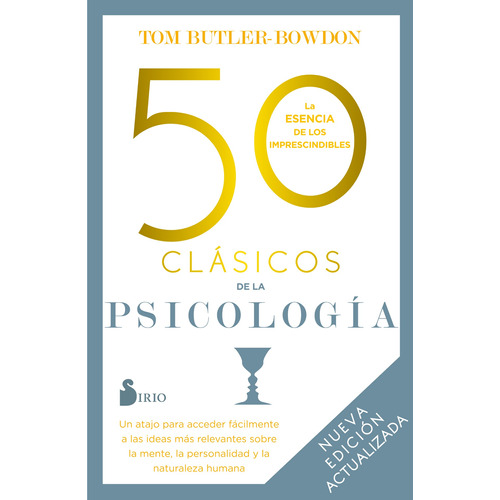 50 Clásicos de la psicología: Un atajo para acceder fácilmente a las ideas más relevantes sobre la mente, la personalidad y la naturaleza humana, de Butler-Bowdon, Tom. Editorial Sirio, tapa blanda en español, 2022