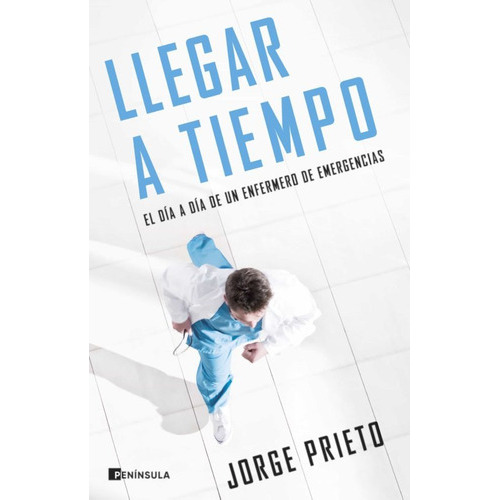 Llegar A Tiempo, De Prieto, Jorge. Editorial Peninsula, Tapa Blanda En Español, 2022