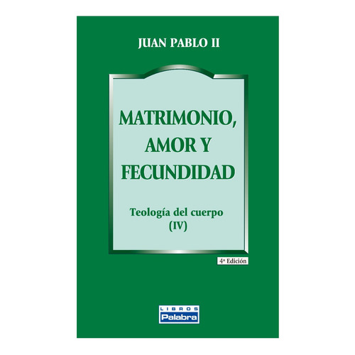 Libro - Matrimonio, Amor Y Fecundidad - Juan Pablo Ii