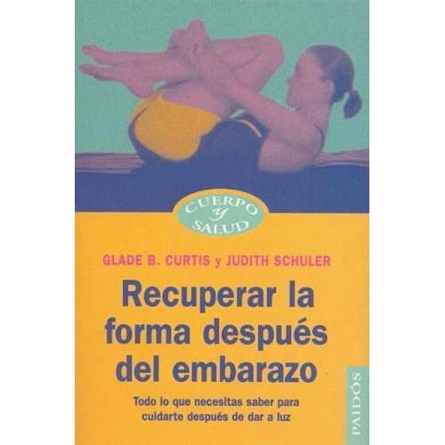 Recuperar La Forma Después Del Embarazo, De Glade B. Curtis. Editorial Paidós En Español