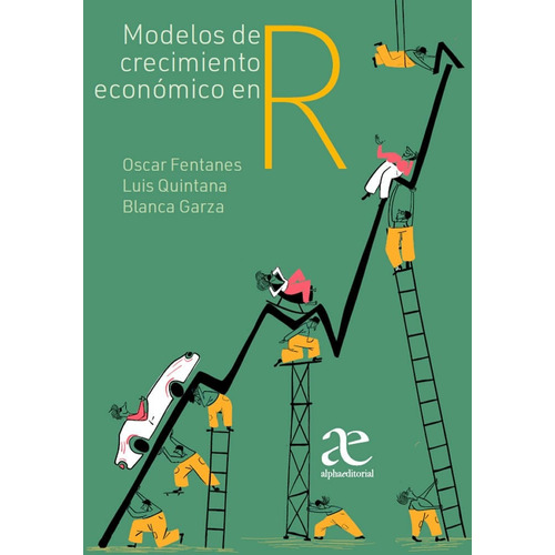 Modelos De Crecimiento Económico En R, De Óscar Fentanes. Editorial Alphaeditorial, Tapa Blanda, Edición 1 En Español, 2022
