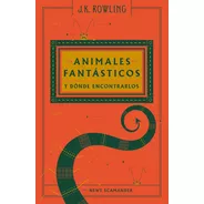 Animales Fantasticos Y Donde Encontrarlos - Rowling, J. K.