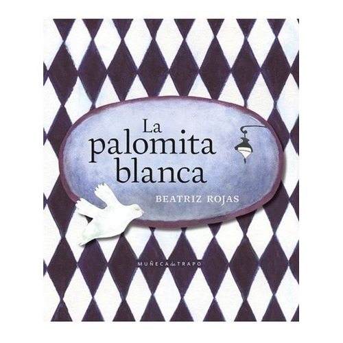 Palomita Blanca, De Rojas, Beatriz. Editorial Muñeca De Trapo En Español
