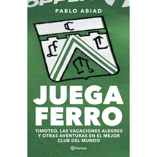 Libro Juega Ferro - Pablo Raul Abiad - Planeta