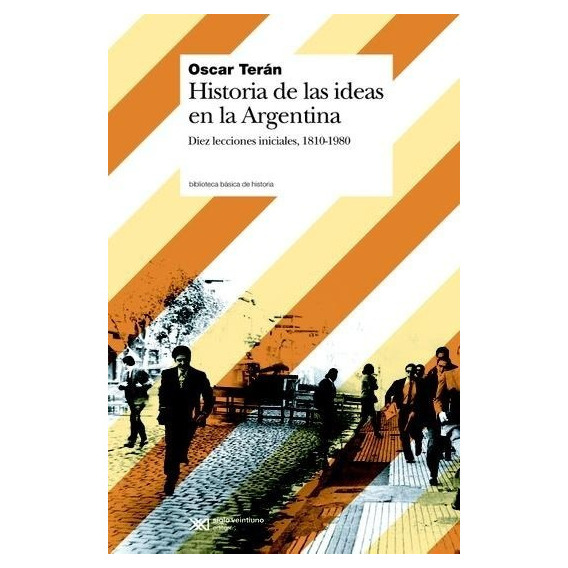 Historia De Las Ideas En Argentina - Oscar Teran