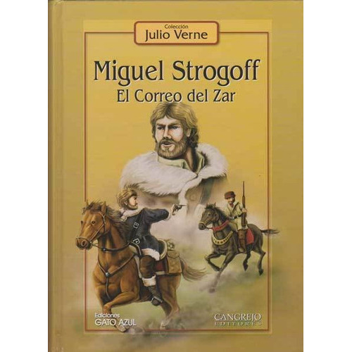 Miguel Strogoff, El correo del Zar, de Julio Verne, Germán Bello. Editorial Cangrejo Editores, tapa dura, edición 2005 en español