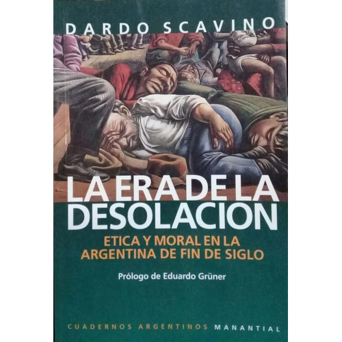 La Era De La Desolación Ética Y Moral En Argentina Scavino