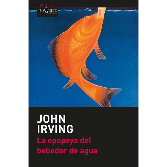 La Epopeya Del Bebedor De Agua. - John Irving