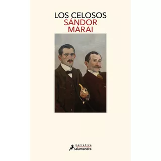 Los Celosos, De Márai, Sándor. Editorial Salamandra, Tapa Blanda, Edición 1 En Español, 2023