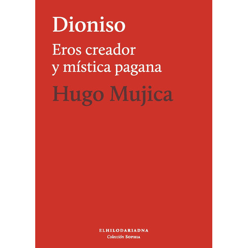 Dioniso: Eros creador y mística pagana, de Mujica, Hugo. Editorial El Hilo de Ariadna, tapa blanda en español, 2019