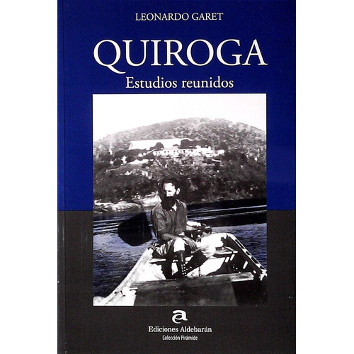 Quiroga Estudios Reunidos, de GARET, LEONARDO. Editorial Ediciones Aldebaran, tapa blanda en español